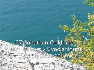 07-Jonathan Goldman _ 2nd Chakra - Svadishthana - (Sacral) (Sacr.wmv
