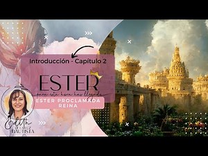 Sesión (2) Ester - Capítulo 2👑 Ester es proclamada REINA