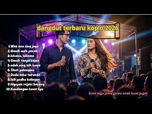 Duet Dangdut Koplo 2026 – Full Album Galau Jawa | Wes Ana Sing Jaga, Tiket Pulangmu, Liyane