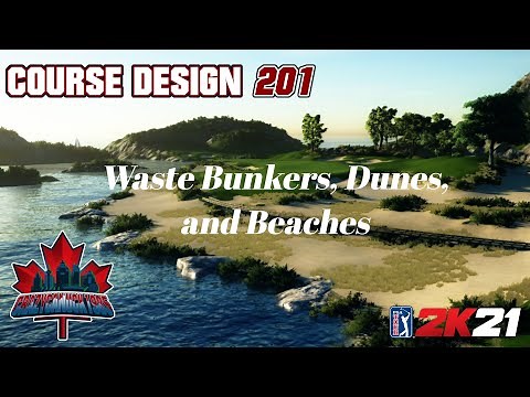 Course Design 201 (PGA Tour 2K21) Episode 2 - Waste Bunkers, Dunes and Beaches