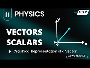 Vectors and Scalars Class 11 Physics Chapter 2 | PCTB New Book 2025 | Graphical Representation