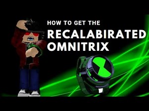 HOW TO GET THE RECALABIRATED OMNITRIX - Omni Adventure