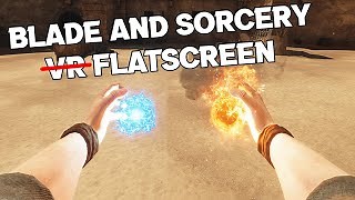 Blade and Sorcery Flatscreen Mode Without VR