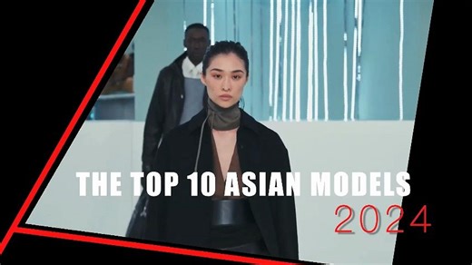 THE TOP 10 ASIAN MODELS of 2024 - Fashion Channel