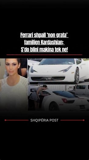 Shqiperia Post on Instagram: "Prodhuesi italian i automjeteve luksoze, Ferrari, është përfolur prej vitesh se mban një “listë të zezë” me persona të famshëm që nuk lejohen të blejnë makinat e tij, ku sipas raportimeve përfshihet edhe familja Kardashian. Mes emrave që përmenden shpesh janë Justin Bieber, Floyd Mayweather dhe figura të tjera publike. Megjithatë, Ferrari ka mohuar zyrtarisht ekzistencën e një liste të tillë, duke theksuar se kompania thjesht zgjedh me shumë kujdes klientët që kanë 