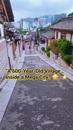 A 600-Year-Old Village Hidden Inside Seoul’s Skyscrapers 🇰🇷✨ #travel #vacation