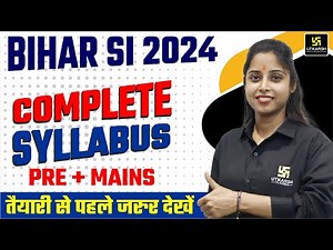 Bihar SI 2024 Complete Syllabus | Bihar SI Pre & Mains Syllabus | Bihar SI New Syllabus