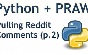 Parsing Reddit comments - Python Reddit API Wrapper (PRAW) tutorial p.2| 解析 Redd