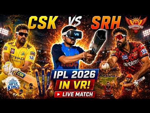 CSK vs SRH IPL 2026 in VR! 🔥 LIVE Match 🤯 Full Gameplay Experience | Ultra Realistic #cskvssrh