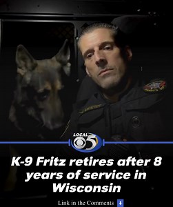 After 8 years of service with a Sheriff's Office in Wisconsin, K-9 Fritz is calling it a career. | WFRV Local 5