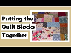 Putting the Quilt Blocks Together - Little Scrappy Quilt - Part 2