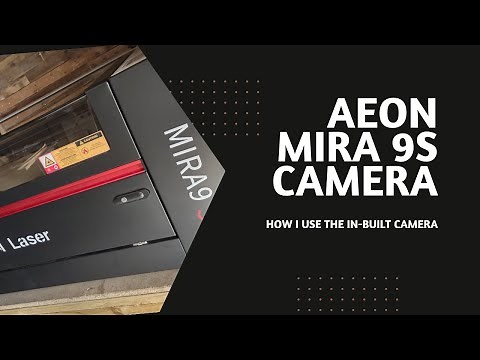 Aeon Mira 9s Camera and lightburn (How i use it)