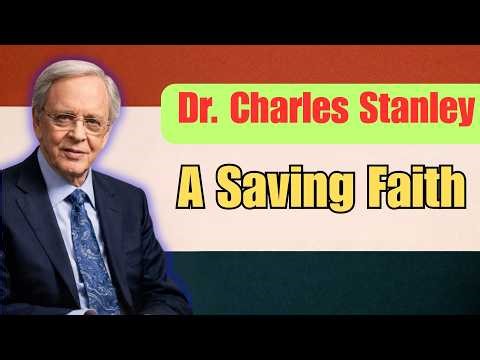 charles stanley full sermons 2026 | A Saving Faith – Dr. Charles Stanley
