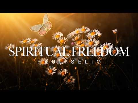 Spiritual Freedom - Paul Selig (Channeled teaching, 2025)