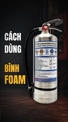90% Người Có Bình Chữa Cháy Chưa Biết 4 Bước PASS Này | Hướng Dẫn Bình Foam #PCCC #BìnhChữaCháy