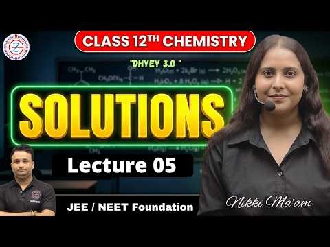 Solutions Chemistry Class 12 Lecture 05 | NCERT 12th For Boards 2026-27 | Nikki Ma'am