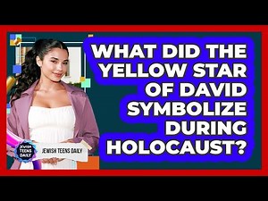 What Did the Yellow Star of David Symbolize During Holocaust?