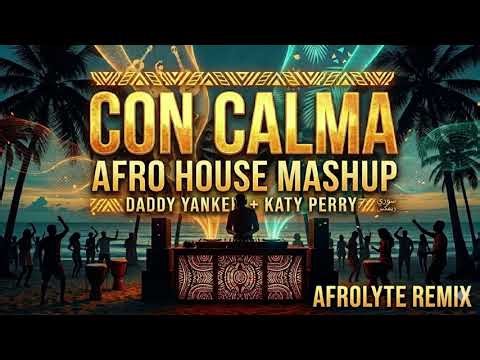 Daddy Yankee & Katy Perry - Con Calma (Afro House Remix) | AFROLYTE