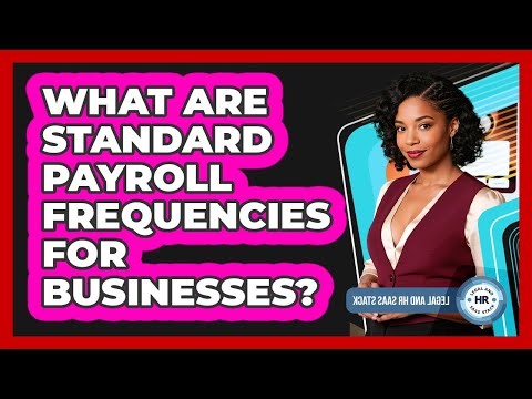 What Are Standard Payroll Frequencies For Businesses?