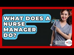 What Does A Nurse Manager Do? - Nursing Knowledge Exchange