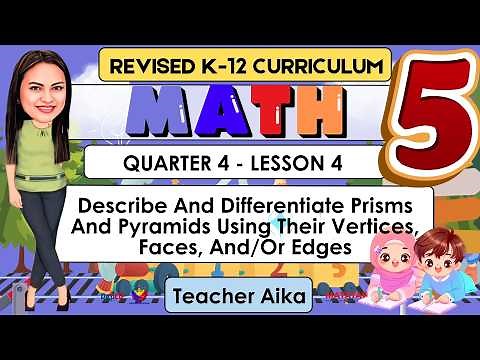 MATH 5 Grade 5 Quarter 4 Lesson 4 | Describe & Differentiate Prisms & Pyramids