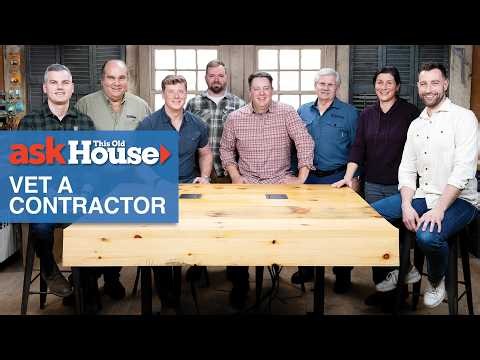 How to Vet a Contractor | Ask This Old House