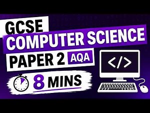 AQA GCSE Computer Science Paper 2 In 8 Min