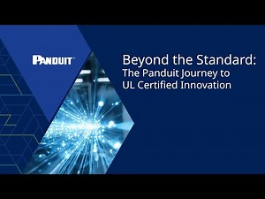 Beyond the Standard: The Panduit Journey to UL Certified Innovation