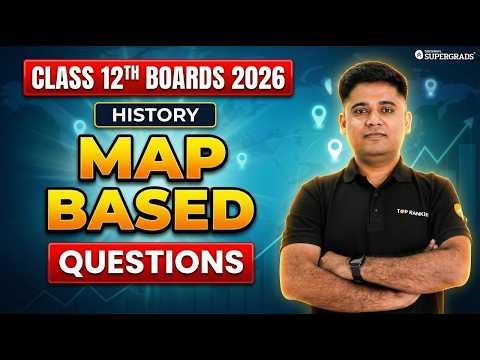 Class 12th History | Map Based Questions & Important Timelines | Boards 2026 Revision