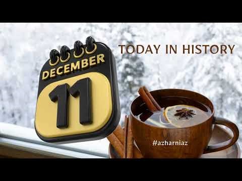 December 11 – A Day in History l Event l Birthday l Death l world day