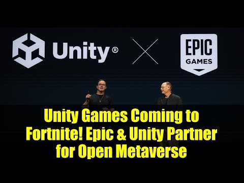 Unity Games Coming to Fortnite! Epic & Unity Partner for Open Metaverse