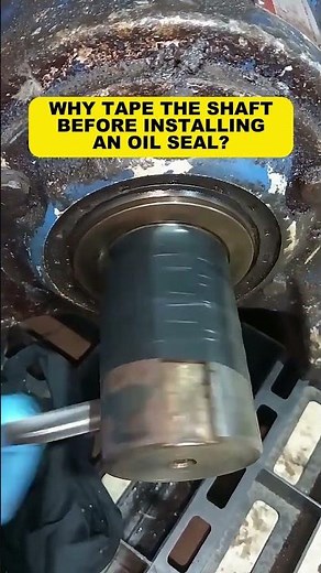 Why Mechanics Tape the Shaft Before Installing an Oil Seal#OilSeal #SealInstallation #MechanicTips