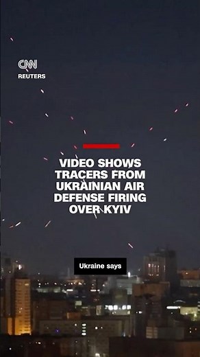 Video shows tracers from Ukrainian air defense firing over Kyiv