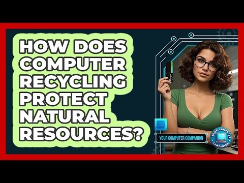 How Does Computer Recycling Protect Natural Resources?