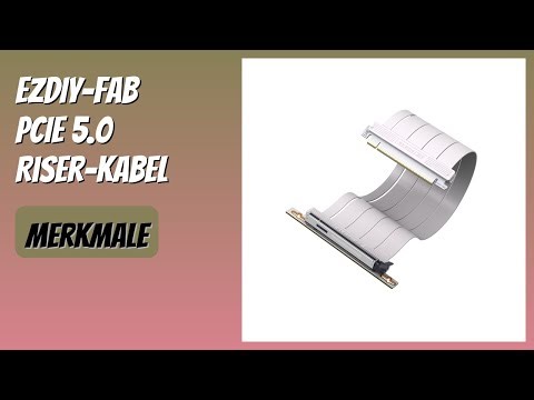 BEWERTUNG (2026): EZDIY-FAB PCIe 5.0 Riser-Kabel. Infos