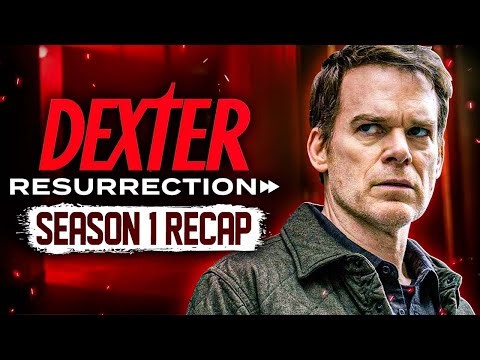 Dexter Resurrection - Season 1 RECAP