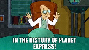 in the history of Planet Express!