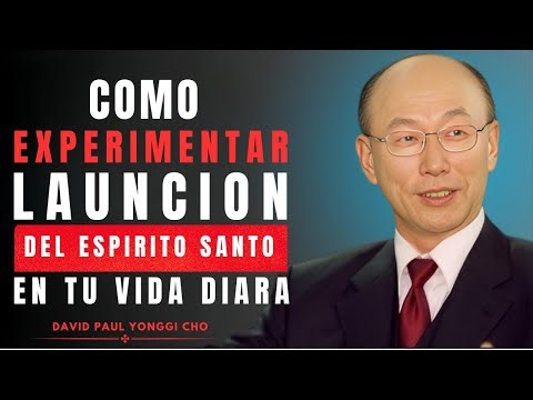La Unción del Espíritu Santo como Fuente de Poder y Protección | David Paul Yonggi Cho (en Español)