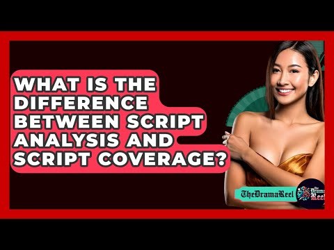 What Is The Difference Between Script Analysis And Script Coverage? - The Drama Reel