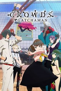 Gatchaman Crowds (2013-2015) - TV Show
