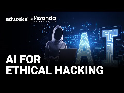AI for Ethical Hacking | Ethical Hacking Tools | How AI is Changing Hacking Forever | Edureka