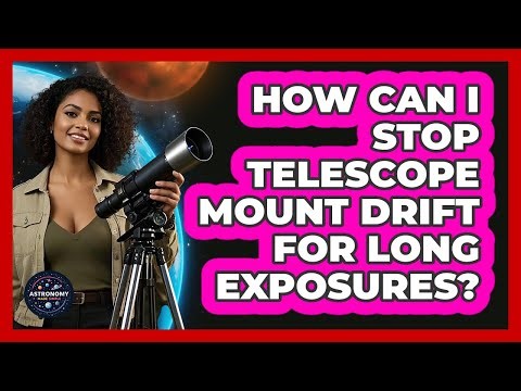 How Can I Stop Telescope Mount Drift For Long Exposures? - Astronomy Made Simple