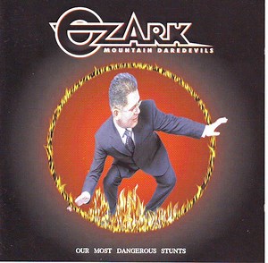 The Ozark Mountain Daredevils - Our Most Dangerous Stunts