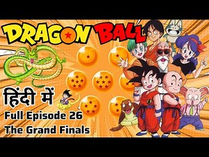 Dragon Ball Full Episode in Hindi | Ep 26 The Grand Finals | Tournament Saga