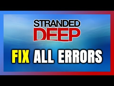 How to FIX Stranded Deep All Errors
