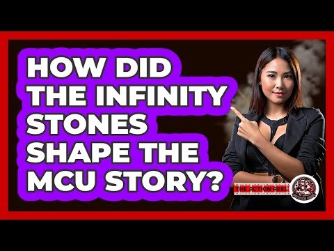 How Did The Infinity Stones Shape The MCU Story?