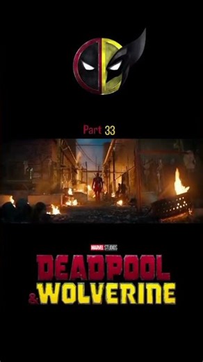 DEADPOOL AND WOLVERINE (PART 33)