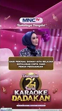 KETULUSAN CINTA PENUH PERJUANGAN DITAMPILKAN DI SINI, DANGDUT 24 KARAT KARAOKE DADAKAN