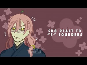 SK8 the Infinity react to “S” Founders|| Størmīng|| Matchablossom|| 🍵🌸