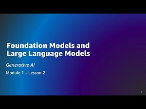 Fundamentals of Generative AI - Lesson 2: Foundation Models and LLMs
